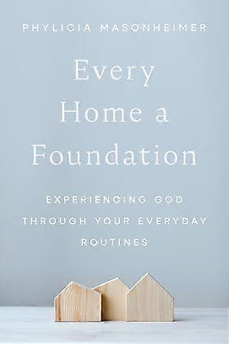 Every Home A Foundation - Phylicia Masonheimer