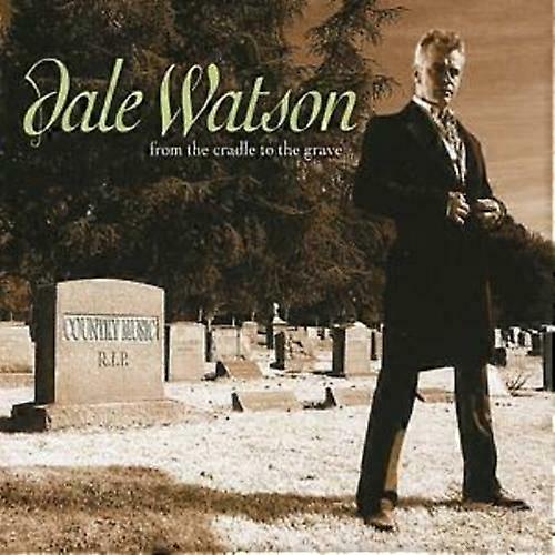 Dale Watson From the Cradle to the Grave CD (2007)
