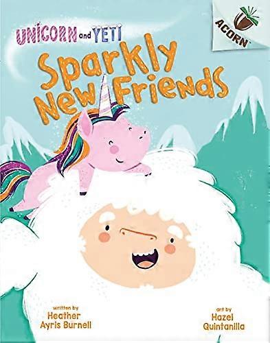 Unicorn and Yeti: Sparkly New Friends