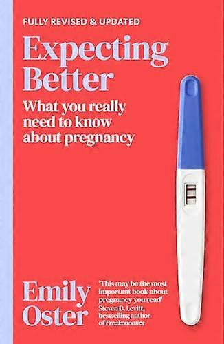 Expecting Better: Why the Conventional Pregnancy Wisdom is Wrong and What You Really Need to Know