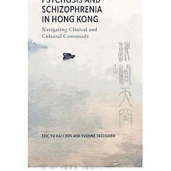 Psychosis and Schizophrenia in Hong Kong : Navigating Clinical and Cultural Crossroads