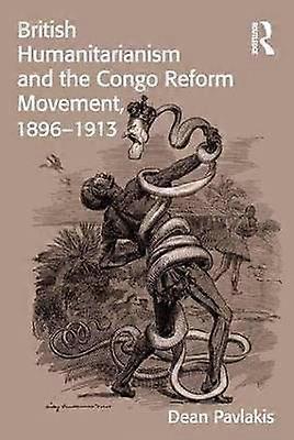 British Humanitarianism and the Congo Reform Movement 1896-1913