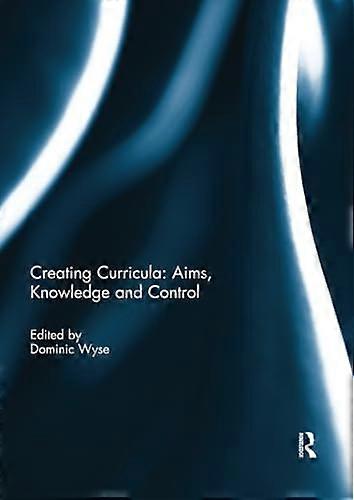 Creating Curricula: Aims, Knowledge and Control