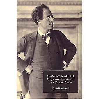Gustav Mahler: Liederen en symfonieën van leven en dood deel 3: Liederen en symfonieën van leven en dood - Interpretaties en annotaties: Liederen en symfonieën