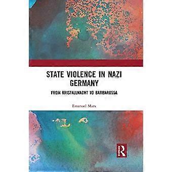 Staatliche Gewalt in Nazi-Deutschland: Von der Reichspogromnacht bis zum Barbarossa