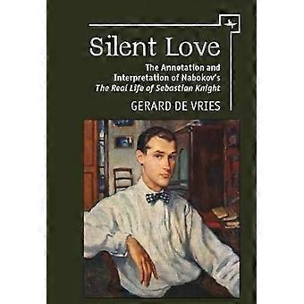 Silent Love The Annotation And Interpretation Of Nabokov's The Real Life Of Seba - Gerard Vries - Hardcover - en Book