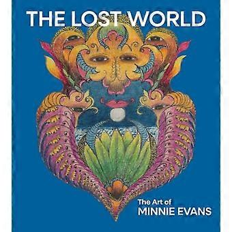 The Lost World The Art of Minnie Evans