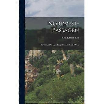 Nordvest-passagen Beretning Om Gja-ekspeditionen 1903-1907 - Roald Amundsen - Hardcover - English Book - History