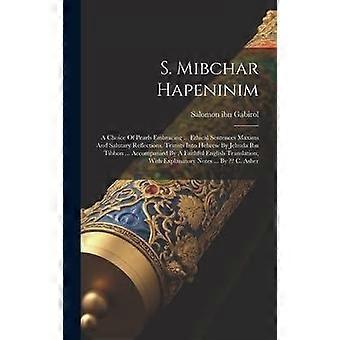 S. Mibchar Hapeninim A Choice Of Pearls Embracing. Ethical Sentences Maxims An - Salomon ibn Gabirol - Hardcover - en Book