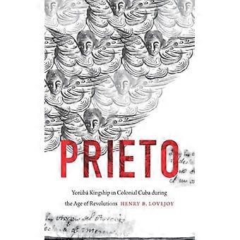 Die Prieto-Yorb-Königsherrschaft im kolonialen Kuba während des Zeitalters der Revolutionen – Henry B. Lovejoy – Gebundene Ausgabe – Englisches Buch – Geschichte