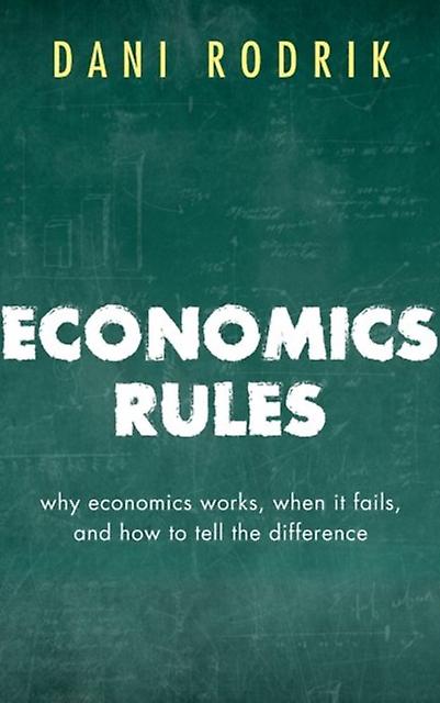 Economics Rules - Rodrik, Dani