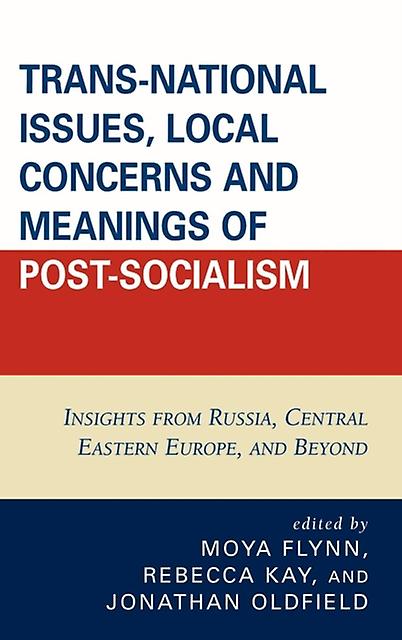 Transnational Issues Local Concerns And Meanings Of Postsocialism