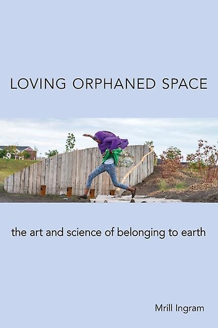 Loving Orphaned Space - Mrill Ingram - The arts: general issues - Temple University Press,U.S - Paperback