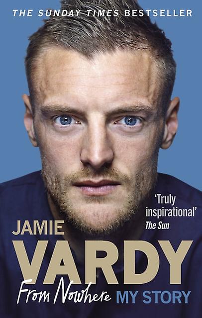 Jamie Vardy From Nowhere My Story by Jamie Vardy Paperback Book