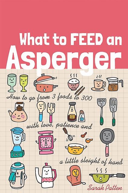What To Feed An Asperger by Sarah Patten Paperback
