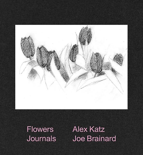 Alex Katz &amp Joe Brainard Flowers Journals by Joe Brainard Hardback Book
