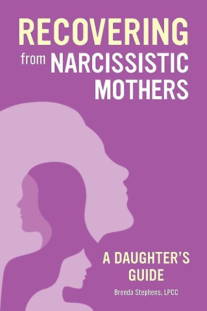 Recovering From Narcissistic Mothers A Daughters Guide by Brenda Stephens Book