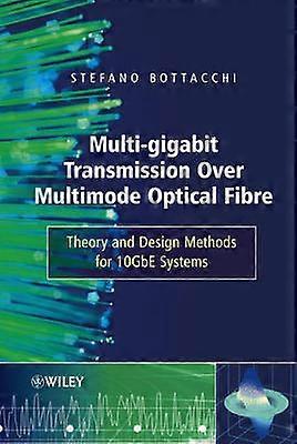 Multi-Gigabit Transmission over Multimode Optical Fibre - Theory and Design Methods for 10GbE Systems