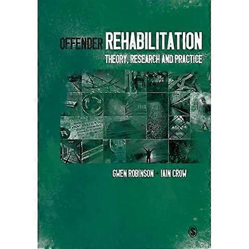 Offender Rehabilitation: Theory, Research and Practice