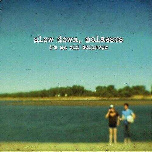 Slow Down Molasses Im An Old Believer CD