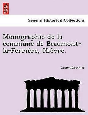 Monographie de la commune de BeaumontlaFerrire Nivre