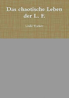 Das chaotische Leben der L F