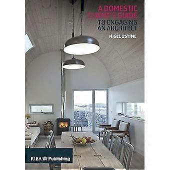 A Domestic Clients Guide to Engaging an Architect