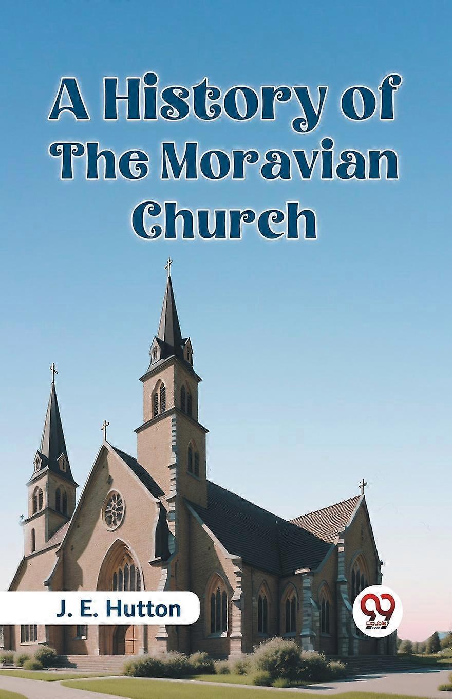 A History Of The Moravian Church by J. E. Hutton Paperback Book