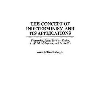 Das Konzept des Indeterminismus und seine Anwendungen in Wirtschaftswissenschaften und Sozialsystemen – Aron Katsenelinboigen – Hardcover – en Book