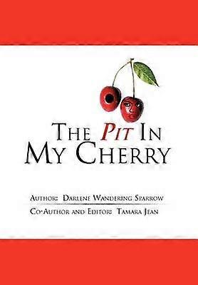 The Pit in My Cherry