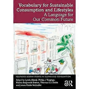 Vocabolario per il consumo e gli stili di vita sostenibili: un linguaggio per il nostro bene comune - Taylor & Francis Ltd