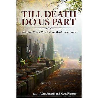 Till Death Do Us Part American Ethnic Cemeteries As Borders Uncrossed