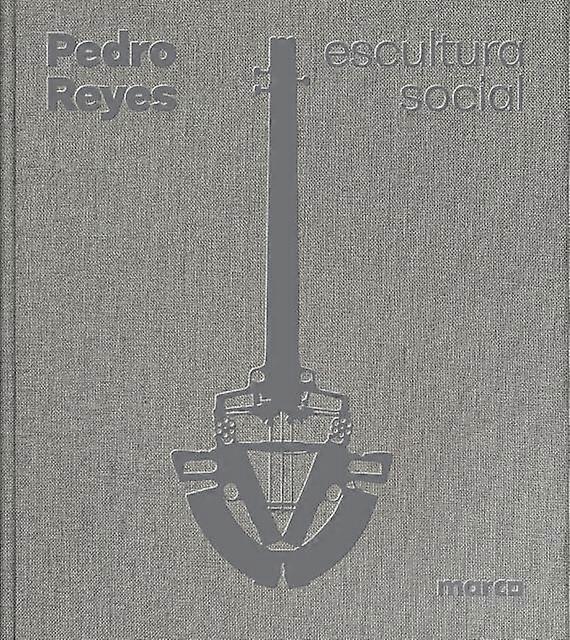 Pedro Reyes Social Sculpture by RM Verlag SL Hardback Book