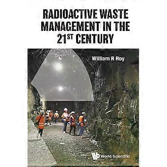 Radioactive Waste Management In The 21st Century - ROY WILLIAM R