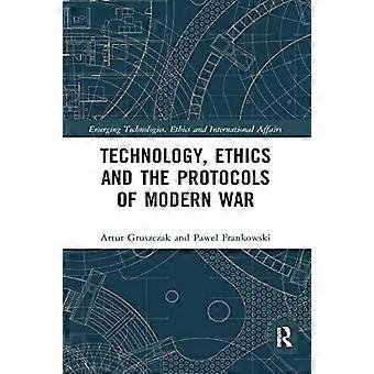 Technologia, etyka i protokoły współczesnej wojny (nowe technologie, etyka i sprawy międzynarodowe)