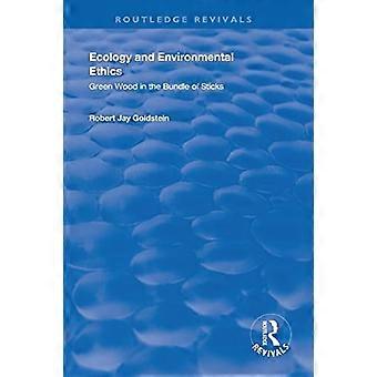 Ekologi och miljöetik: Grönt trä i en bunt pinnar (Routledge Revivals)