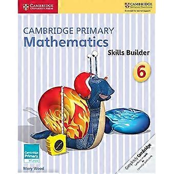 Cambridge primære matematikk ferdigheter Builder 6 (Cambridge primære matematikk)