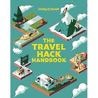 Lonely Planet The Travel Hack Handbook (Travel Guide)