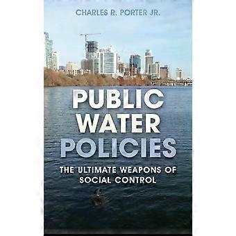 Políticas Públicas de Água: As Armas Supremas de Controle Social - Charles R. Porter