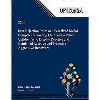 Peer rejection rates and perceived social competence among elementary-school children who display reactive and combined reactive and proactive aggress
