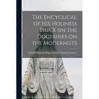 The Encyclical Of His Holiness Pius X On The Doctrines On The Modernists - Creative Media Partners LLC - Paperback - en Book