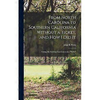 From North Carolina To Southern California Without A Ticket And How I Did It - John R Peele - Hardcover - English Book - History