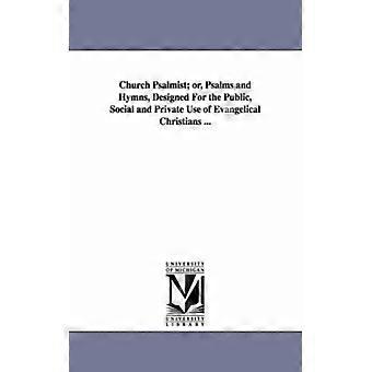 Church Psalmist Or Psalms And Hymns Designed For The Public Social And - Regents of Univ of MI Scholarly Publishing Office - Paperback - E