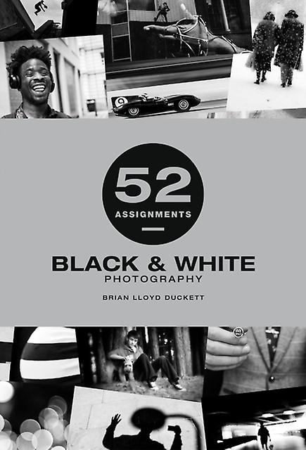 52 Assignments Black &amp White Photography by Brian Lloyd-Duckett Hardback Book