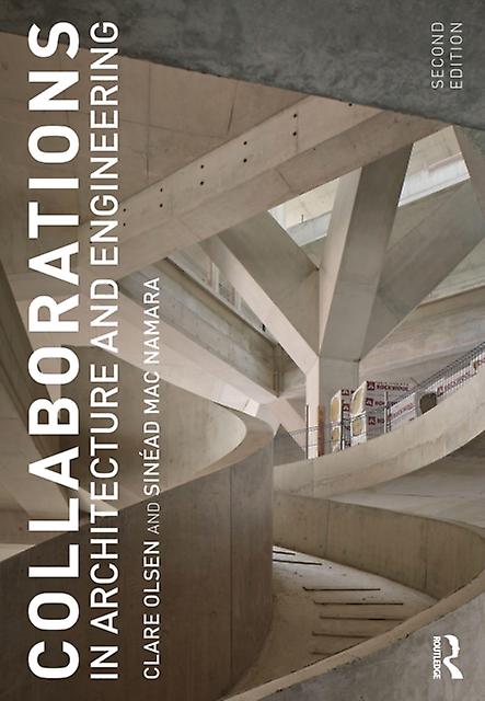 Collaborations In Architecture And Engineering by Clare Olsen Paperback