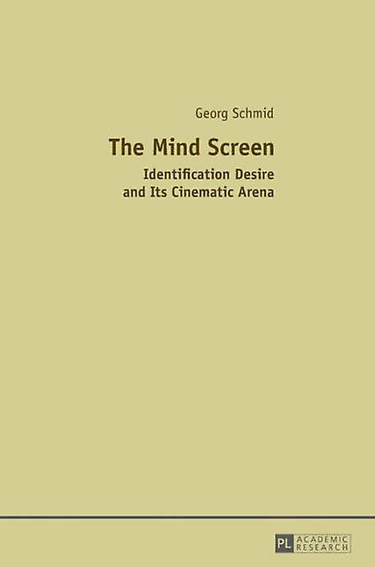 The Mind Screen - Georg Schmid - Films, cinema - Peter Lang AG - Hardback