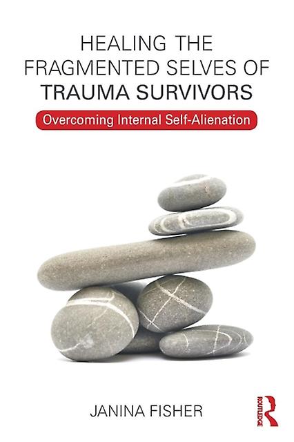 Healing The Fragmented Selves Of Trauma Survivors by Janina Fisher Paperback