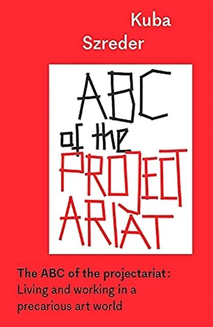 The Abc Of The Projectariat by Kuba Szreder Paperback Book