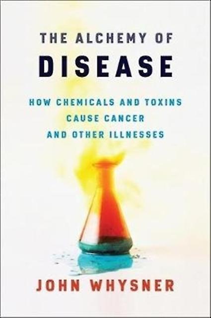 The Alchemy Of Disease by John Whysner Paperback Book