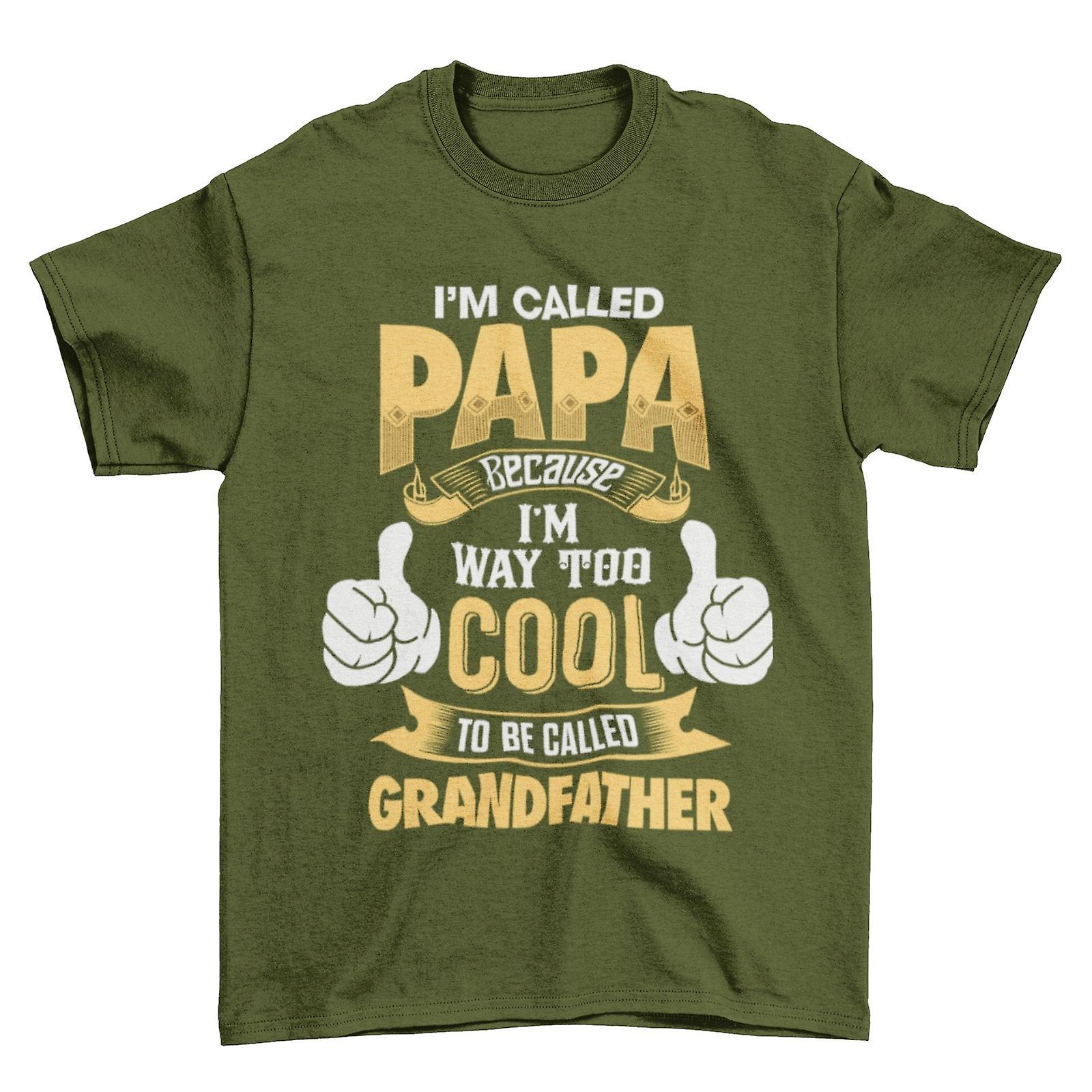 I'm Called Papa Because I'm Way Too Cool To Be Called Grandfather Funny T Shirt